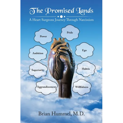 The Promised Lands: A Heart Surgeons Journey Through Narcissism