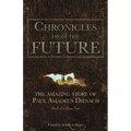 Chronicles From The Future: The amazing story of Paul Amadeus Dienach