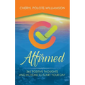 Affirmed: 365 Days of Positive Thoughts and Actions to Start Your Day