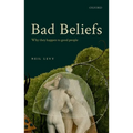 Bad Beliefs: Why They Happen to Good People