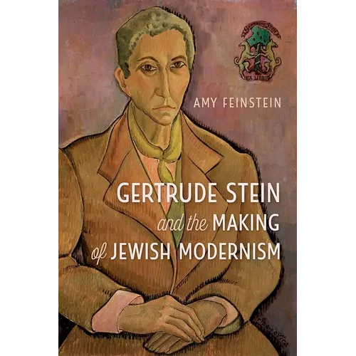Gertrude Stein and the Making of Jewish Modernism