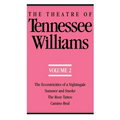 The Theatre of Tennessee Williams Volume II: The Eccentricities of a Nightingale, Summer and Smoke, the Rose Tattoo, Camino Real