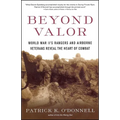 Beyond Valor: World War II's Ranger and Airborne Veterans Reveal the Heart of Combat