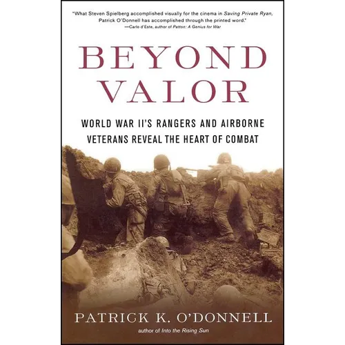 Beyond Valor: World War II's Ranger and Airborne Veterans Reveal the Heart of Combat