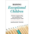 Raising Exceptional Children: A Guide to Understanding Learning Differences and Empowering Your Child