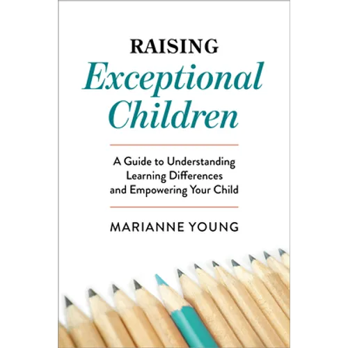 Raising Exceptional Children: A Guide to Understanding Learning Differences and Empowering Your Child