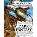 Elves, Dragons, and Fantastic Beasts: A Dark Fantasy Coloring Book for Adults