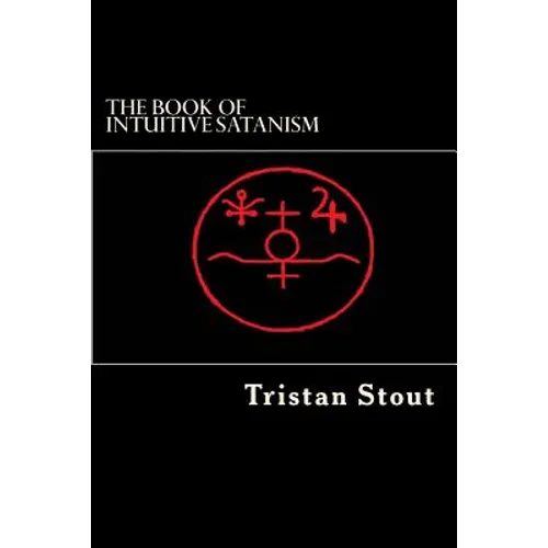 The Book of Intuitive Satanism: The Base Philosophy