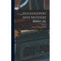 Housekeepers' And Mothers' Manual