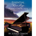 Essential New Age Piano Exercises Every Piano Player Should Know: Learn New Age basics, including left hand new age patterns, chord progressions, how