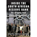Inside the South African Reserve Bank: Its Origins and Secrets Exposed