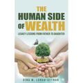 The Human Side of Wealth Legacy Lessons from Father to Daughter