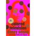 Colored Television (a GMA Book Club Pick)