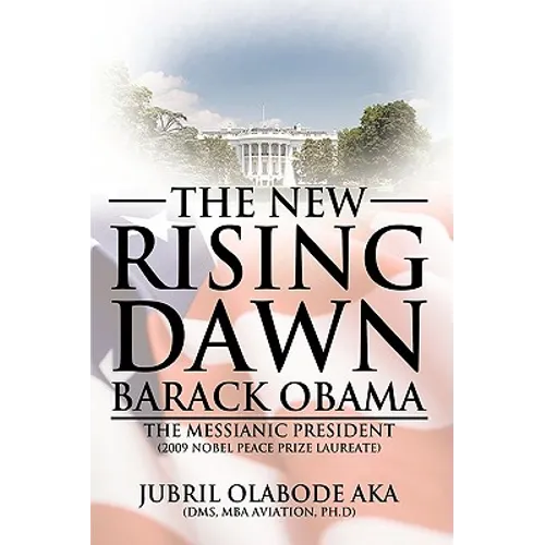 The New Rising Dawn Barack Obama: The Messianic President