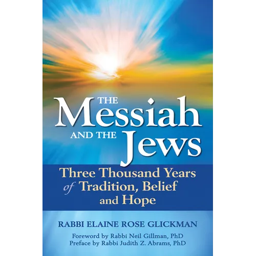 The Messiah and the Jews: Three Thousand Years of Tradition, Belief and Hope