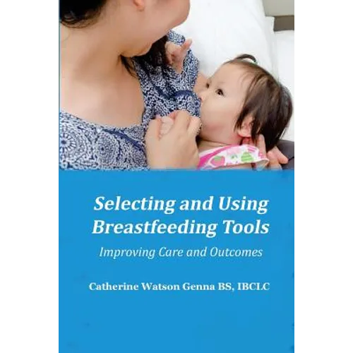 Selecting and Using Breastfeeding Tools: Improving Care and Outcomes