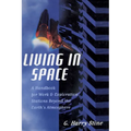 Living in Space: A Handbook for Work and Exploration Beyond the Earth's Atmosphere
