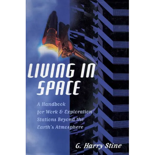 Living in Space: A Handbook for Work and Exploration Beyond the Earth's Atmosphere
