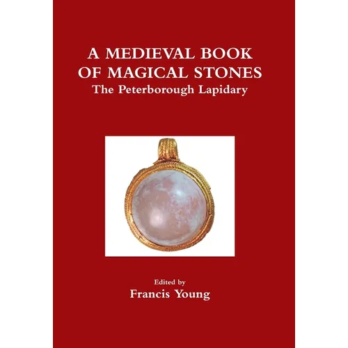A Medieval Book of Magical Stones: The Peterborough Lapidary