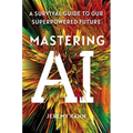 Mastering AI: A Survival Guide to Our Superpowered Future
