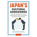 Japan's Cultural Codewords: 233 Key Japanese Terms and Expressions to Help You Navigate the Culture Successfully