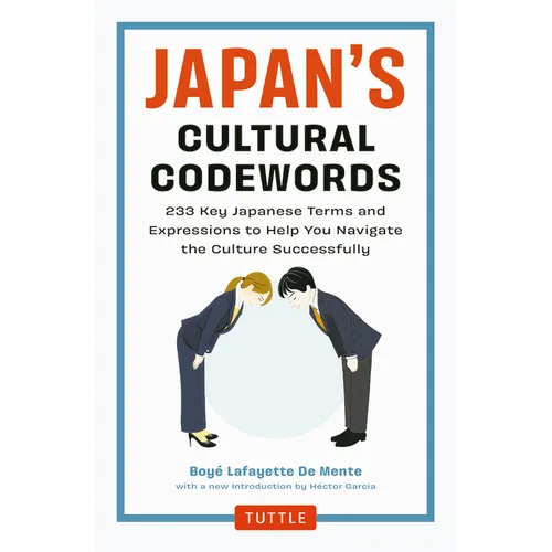 Japan's Cultural Codewords: 233 Key Japanese Terms and Expressions to Help You Navigate the Culture Successfully