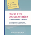 Stress-Free Documentation for Mental Health Therapists: The Complete Guide to Progress Notes, Treatment Planning, and Medical Necessity