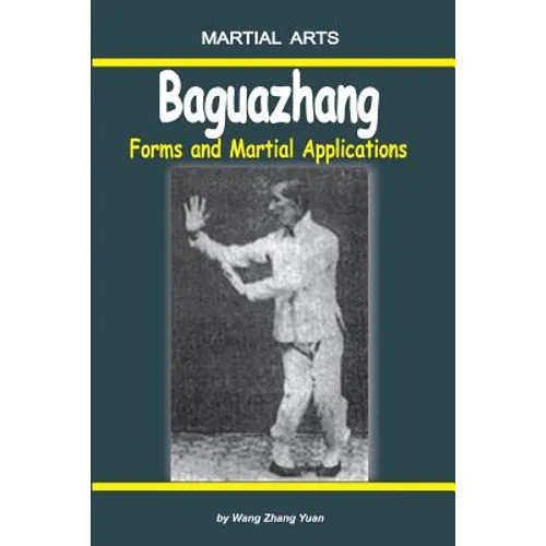 Baguazhang - Forms and Martial Applications