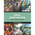 Fantasy Crochet Collection: Magical Creature Patterns Book