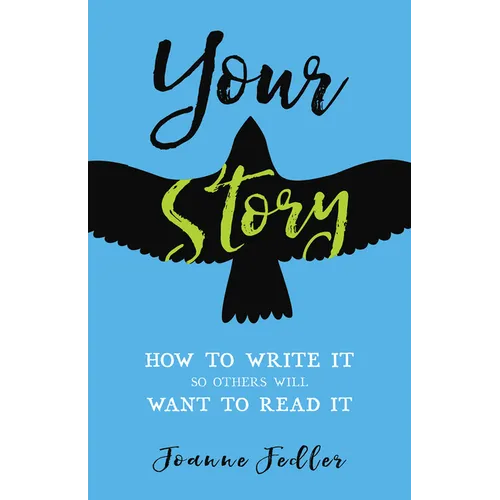 Your Story: How to Write It So Others Will Want to Read It