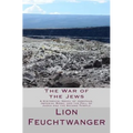 The War of the Jews: A Historical Novel of Josephus, Imperial Rome, and the Fall of Judea and the Second Temple