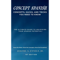 Concept Spanish: Concepts, Hacks, and Tricks You Need to Know