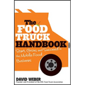 The Food Truck Handbook: Start, Grow, and Succeed in the Mobile Food Business