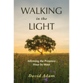 Walking in the Light: Affirming the Presence Hour by Hour