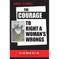 The Courage to Right a Woman's Wrongs