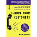 Ignore Your Customers (and They'll Go Away): The Simple Playbook for Delivering the Ultimate Customer Service Experience