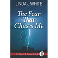 The Fear That Chases Me: K-9 Search and Rescue Book 2