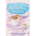 A Waterfall, An Ocean