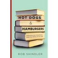 Hot Dogs and Hamburgers: Unlocking Life's Potential by Inspiring Literacy at Any Age