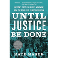 Until Justice Be Done: America's First Civil Rights Movement, from the Revolution to Reconstruction