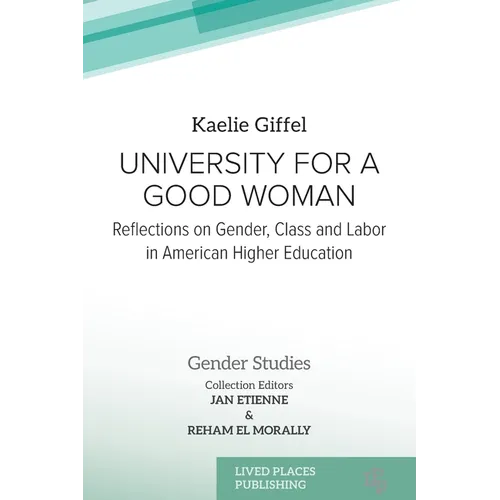 University for a Good Woman: Reflections on Gender, Class and Labor in American Higher Education