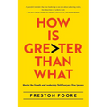 How is Greater Than What: Master the Growth and Leadership Skill Everyone Else Ignores