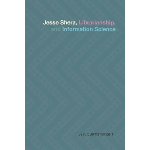 Jesse Shera, Librarianship, and Information Science
