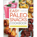 Easy Paleo Snacks Cookbook: Over 125 Satisfying Recipes for a Healthy Paleo Diet