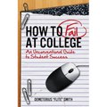 How to Fail at College