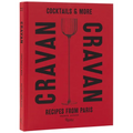 Cravan: Cocktails and More: Recipes from Paris