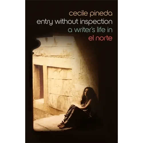 Entry Without Inspection: A Writer's Life in El Norte