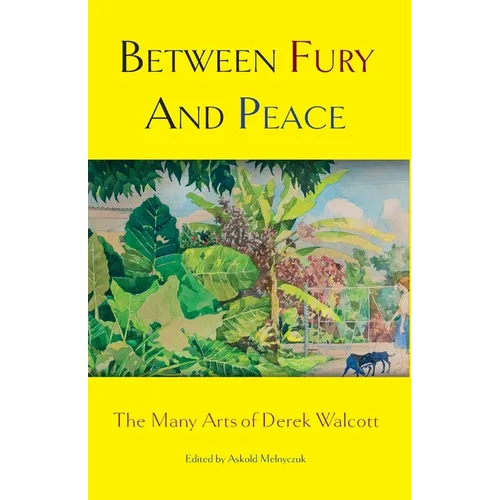 Between Fury And Peace: The Many Arts of Derek Walcott
