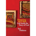 Deepening the Colors: Life Inside the Story of God