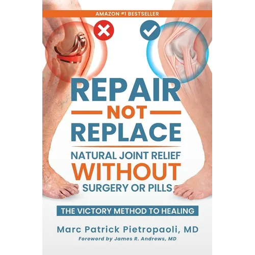 Repair Not Replace: Natural Joint Relief Without Surgery or Pills